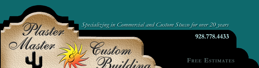 Welcome to Plaster Master and Custom Building of Prescott Arizona